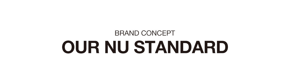 BRAND CONCEPT OUR NU STANDARD