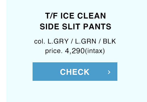 T/F ICE CLEAN SIDE SLIT PANTS