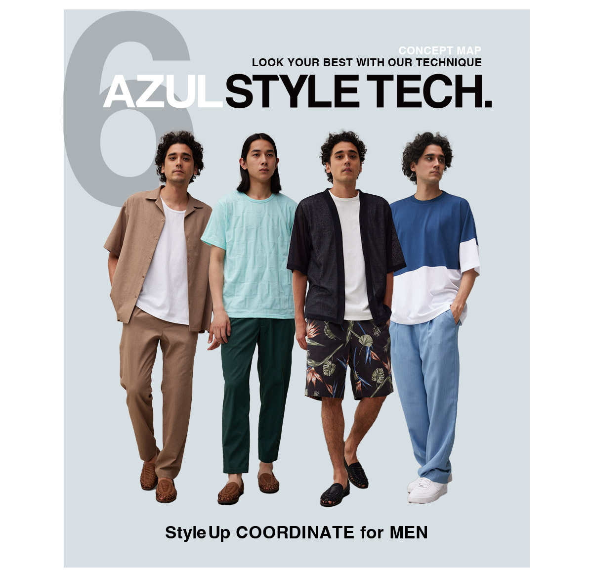 LOOK YOUR BEST WITH OUR TECHNIQUE AZUL STYLE TECH. ６ for MEN