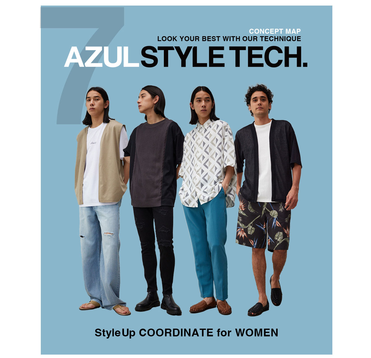 LOOK YOUR BEST WITH OUR TECHNIQUE AZUL STYLE TECH. ７ for MEN