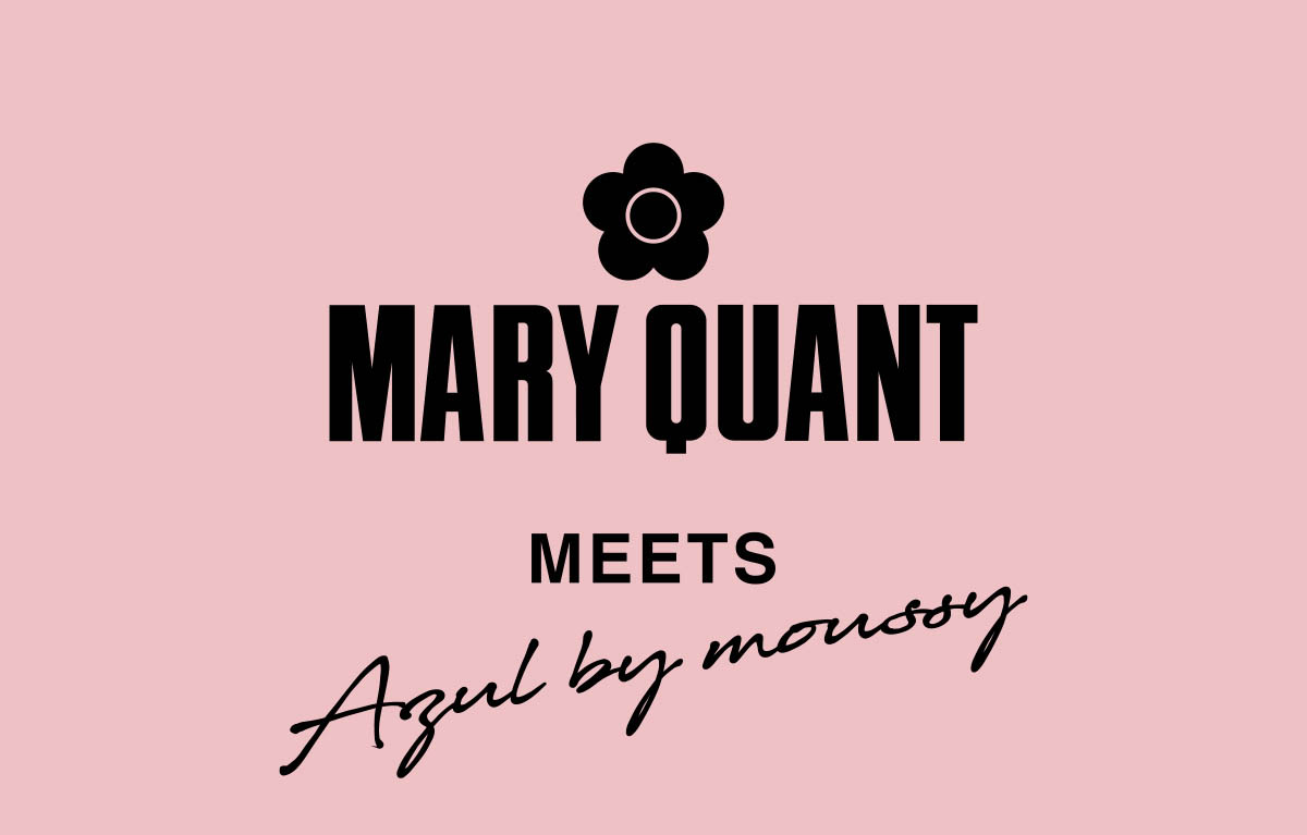 MARY QUANT MEETS Azul by moussy