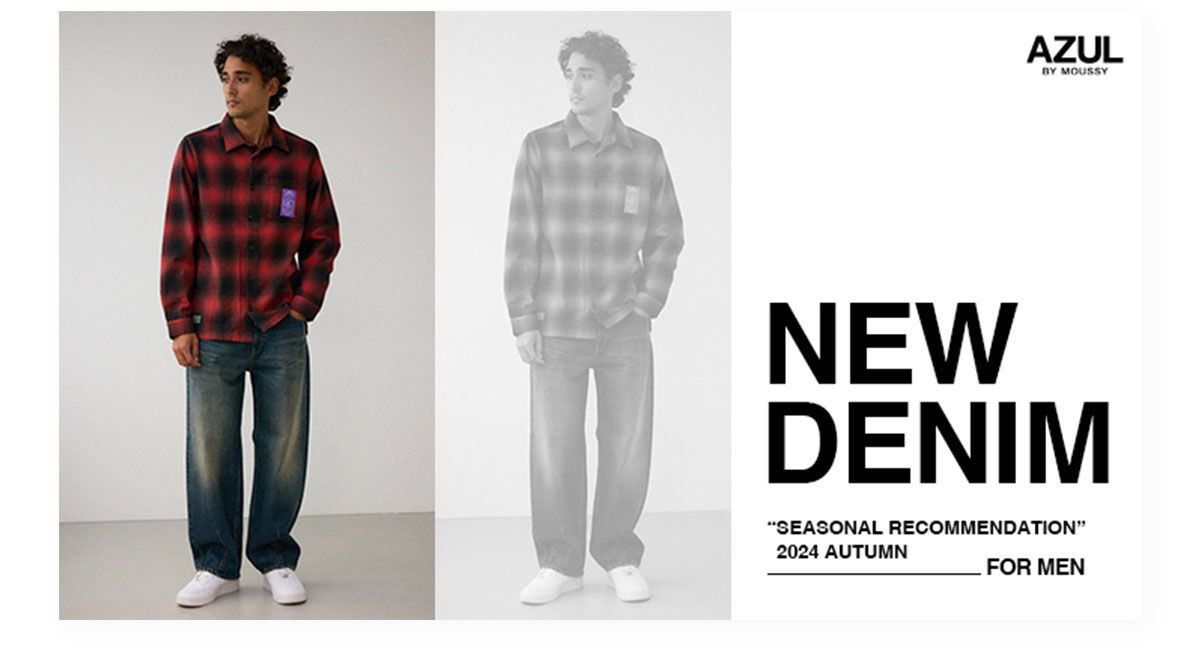 NEW DENIM ”SEASONAL RECOMMENDATION” 2024 AUTUMN FOR MEN