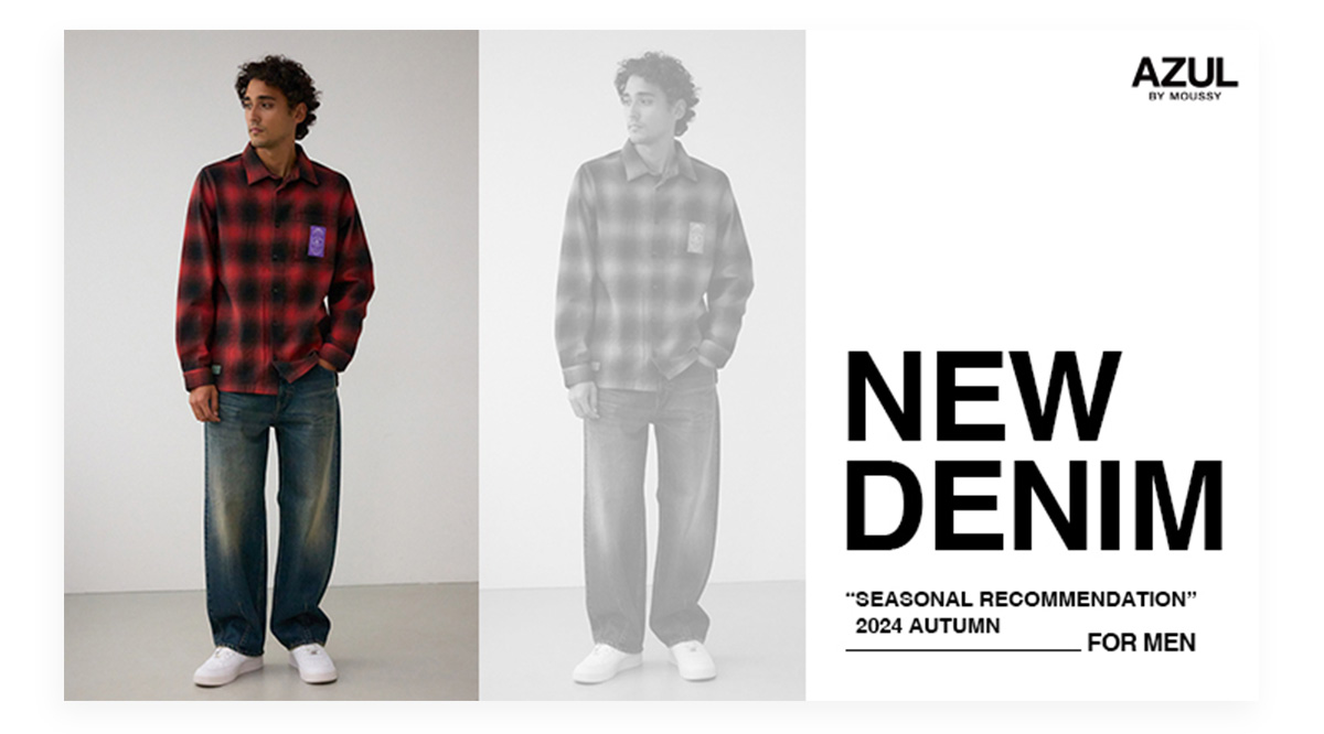 NEW DENIM ”SEASONAL RECOMMENDATION” 2024 AUTUMN FOR MEN