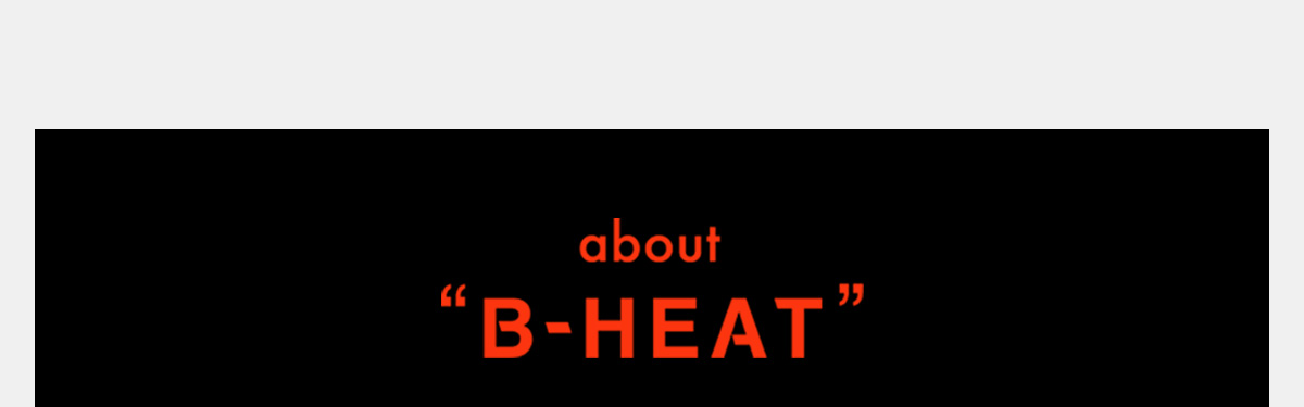 about゛B-HEAT゛