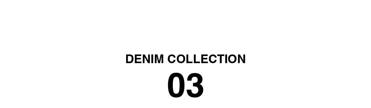 DENIM COLLECTION Seasonal Recommendation