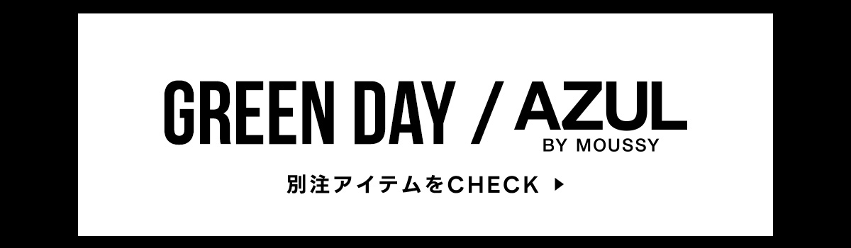 GREEN DAY ／ AZUL BY MOUSSY