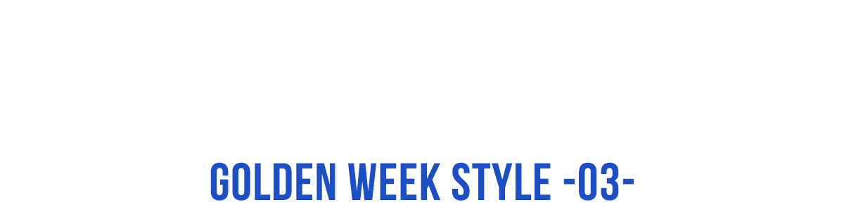 GOLDEN WEEK STYLE | お出かけコーデの準備はOK？ for WOMEN