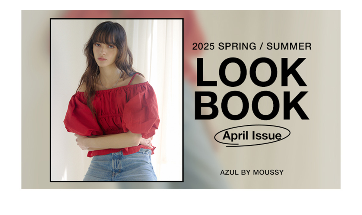 2025 SPRING ／ SUMMER LOOKBOOK April Issue for WOMEN