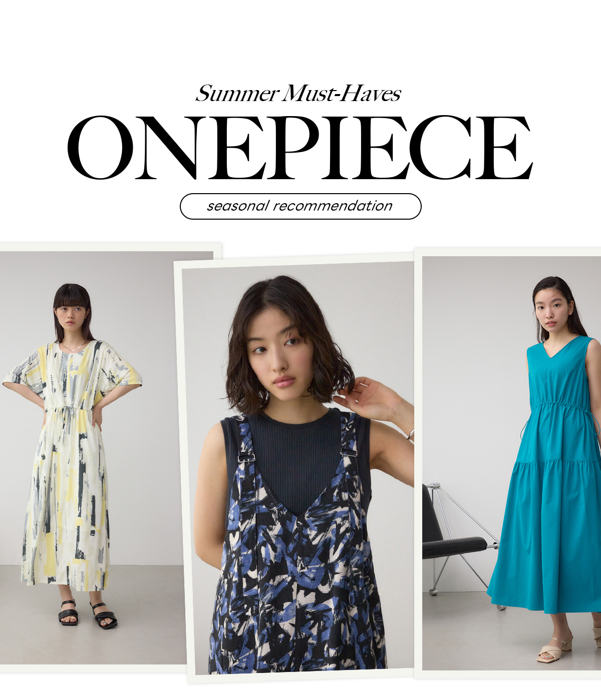 Summer Must－Haves ONEPIECE seasonal recommendation
