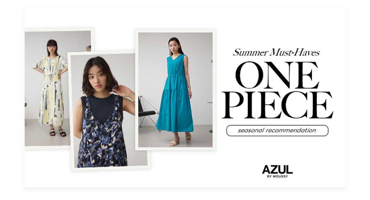 Summer Must－Haves ONEPIECE seasonal recommendation
