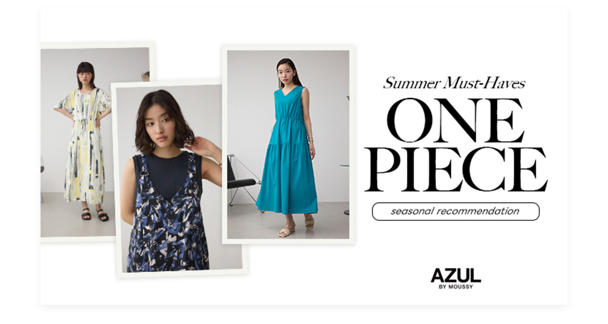 Summer Must－Haves ONEPIECE seasonal recommendation
