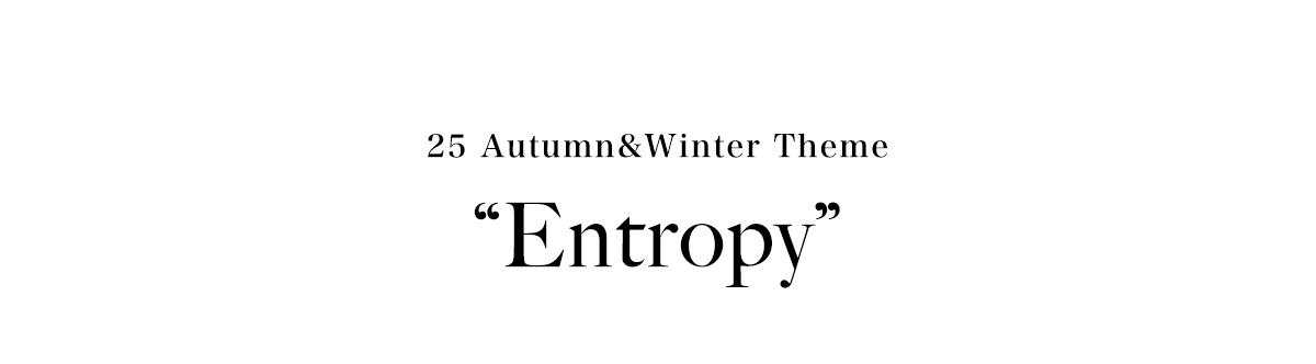 25 Autumn & Winter Theme “Entropy”