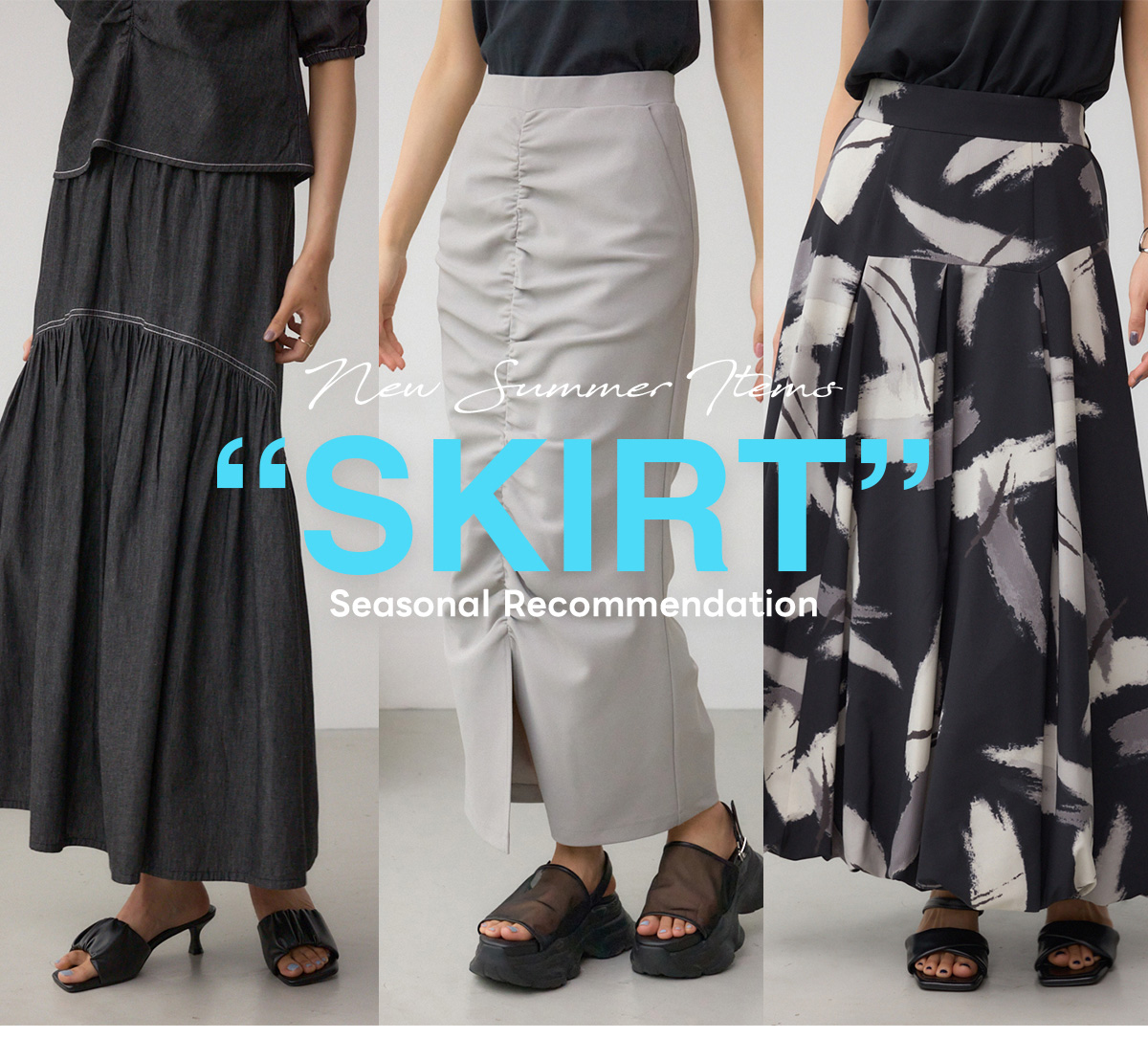 New Summer Item“SKIRT”Seasonal Recommendation for WOMEN