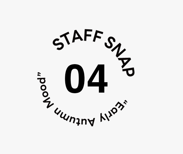 STAFF SNAP“Early Autumn Mood”