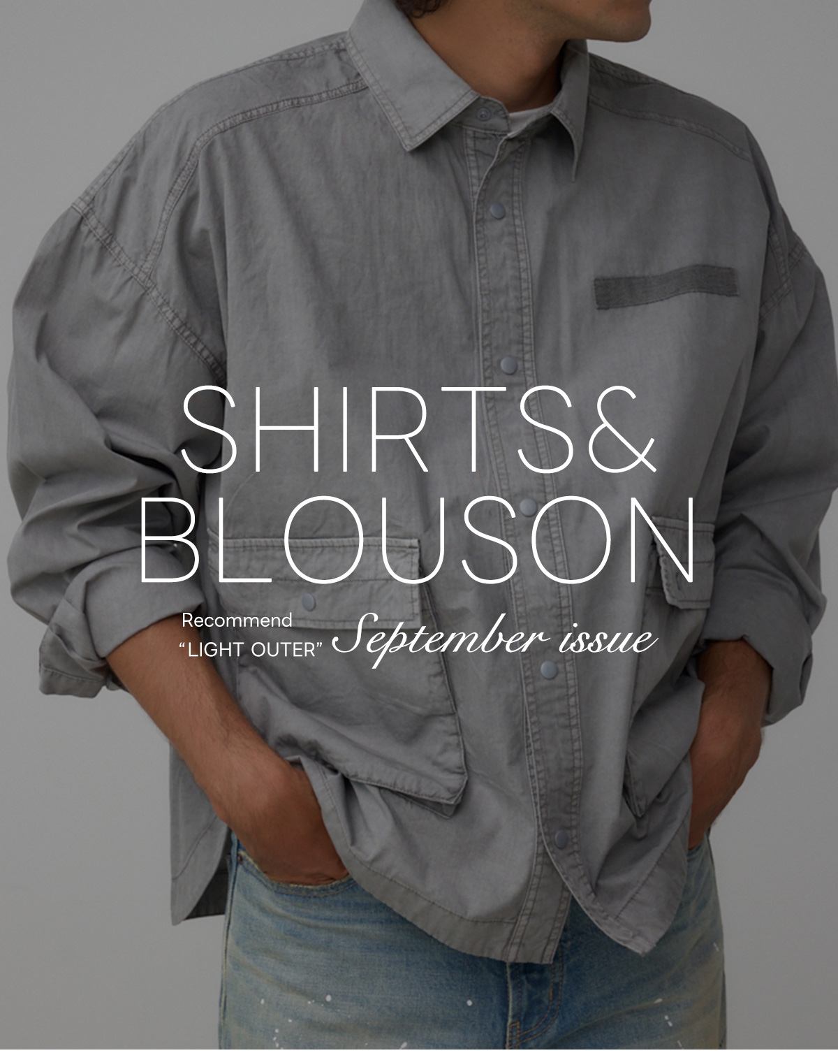 SHIRTS＆BLOUSE Recommend “LIGHT OUTER”September issue for men