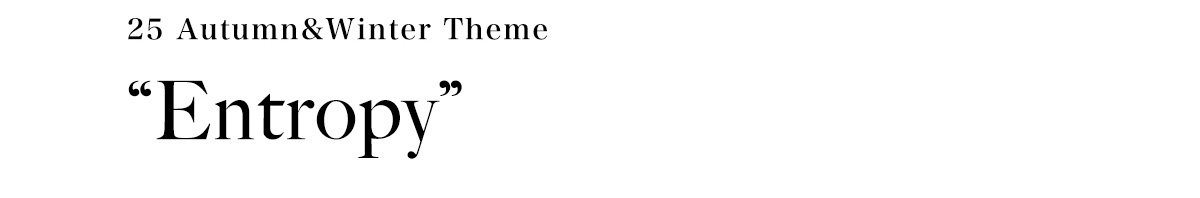 25 Autumn & Winter Theme“Entropy”