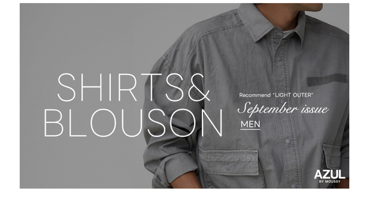 SHIRTS＆BLOUSE Recommend “LIGHT OUTER”September issue for men