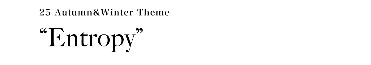 25 Autumn & Winter Theme“Entropy”
