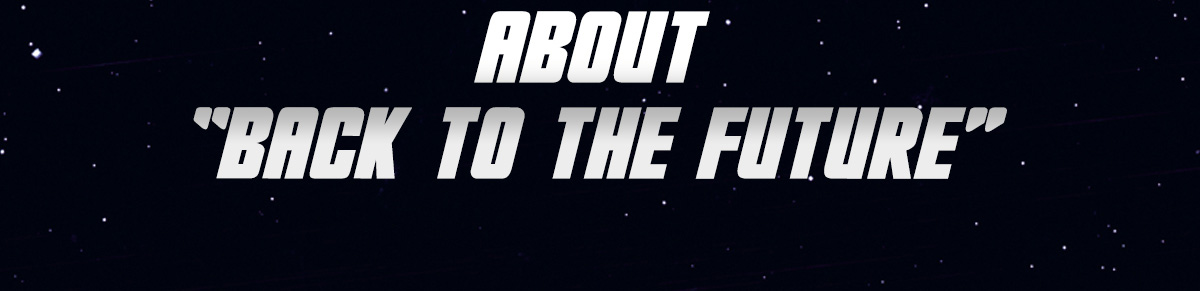 ABOUT“BACK TO THE FUTURE”