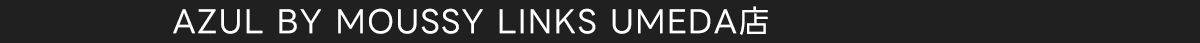 AZUL BY MOUSSY LINKS UMEDA
