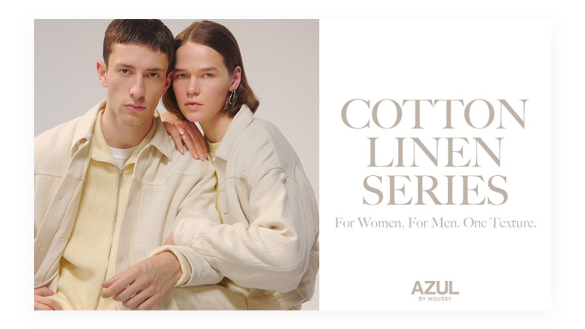 COTTONLINEN SERIES For Women. For Men. One Texture.