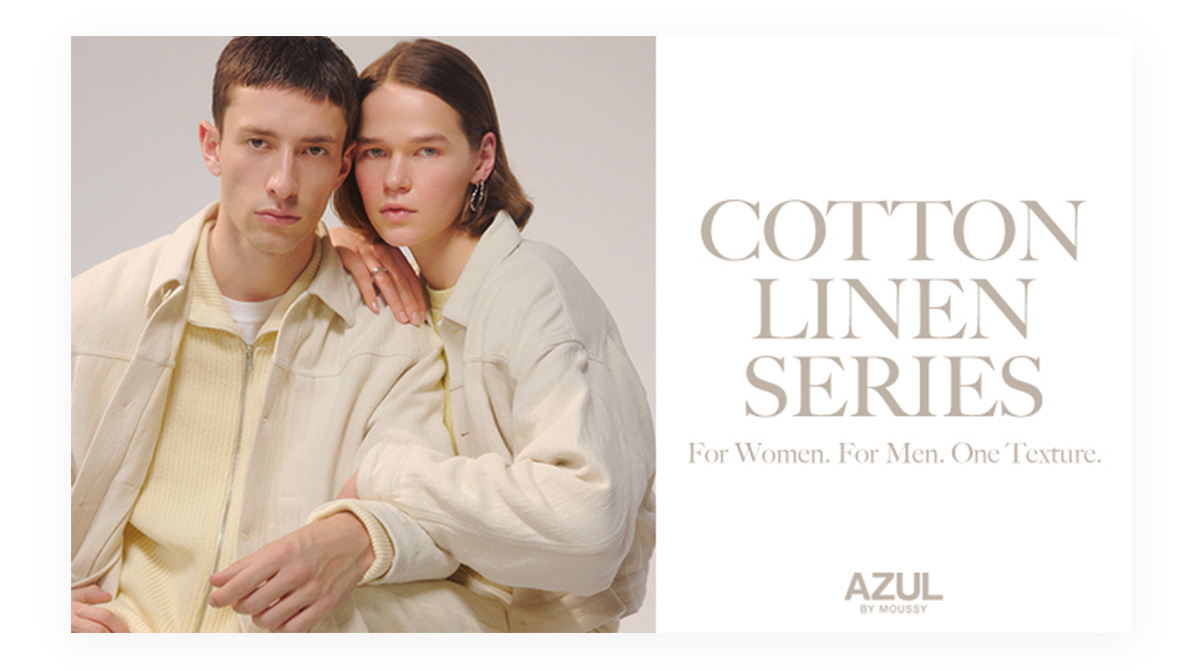 COTTONLINEN SERIES For Women. For Men. One Texture.
