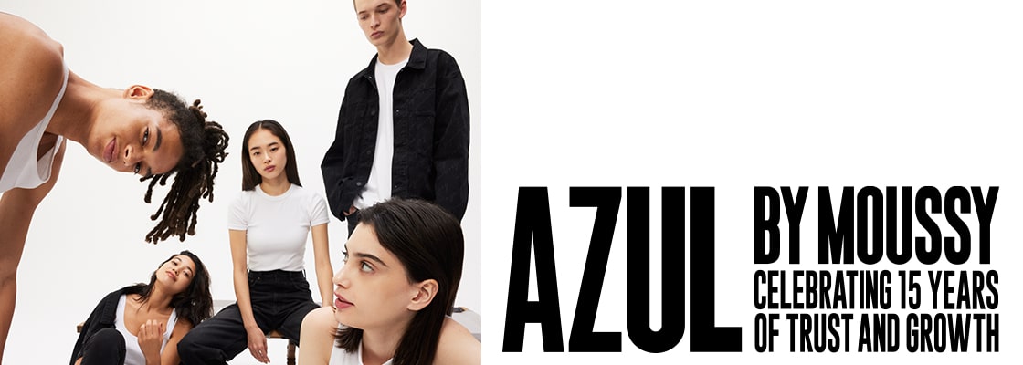 AZUL BY MOUSSY CELEBRATING 15YEARS OF TRUST AND GROWTH