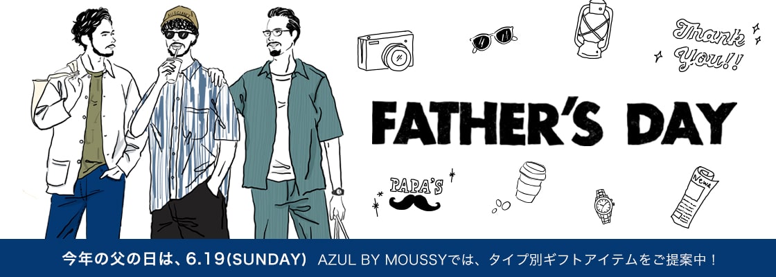 AZUL BY MOUSSY ｜FATHER'S DAY