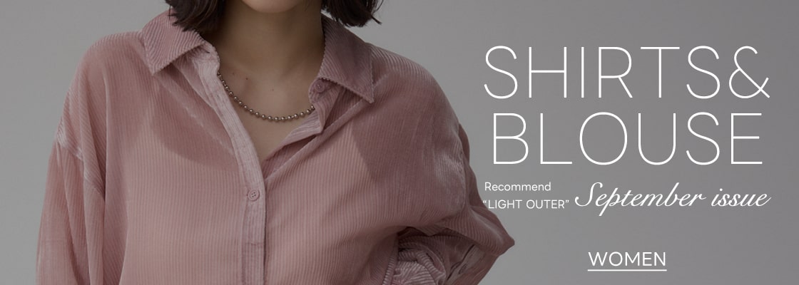 SHIRTS＆BLOUSE Recommend “LIGHT OUTER”September issue for women
