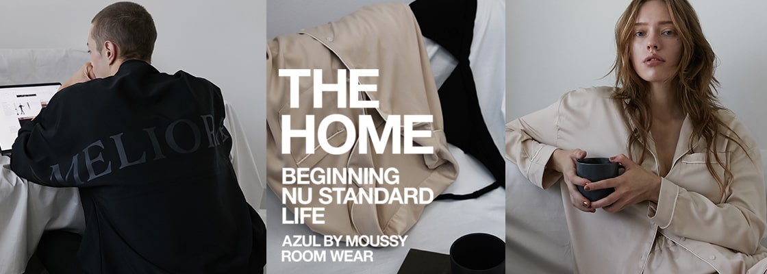 AZUL BY MOUSSY｜THE HOME BEGINNING NU STANDARD LIFE