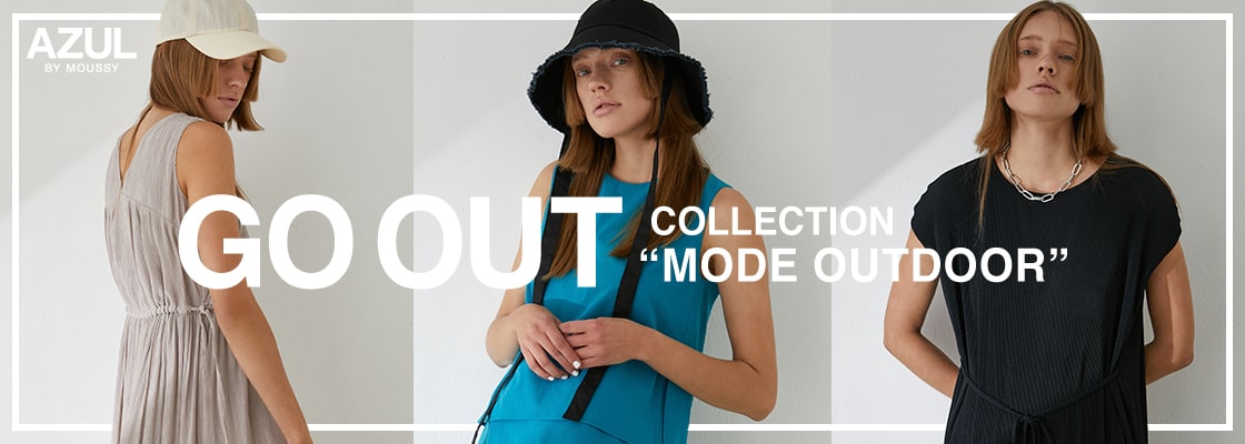 AZUL BY MOUSSY | GO OUT COLLECTION ”MODE OUTDOOR”
