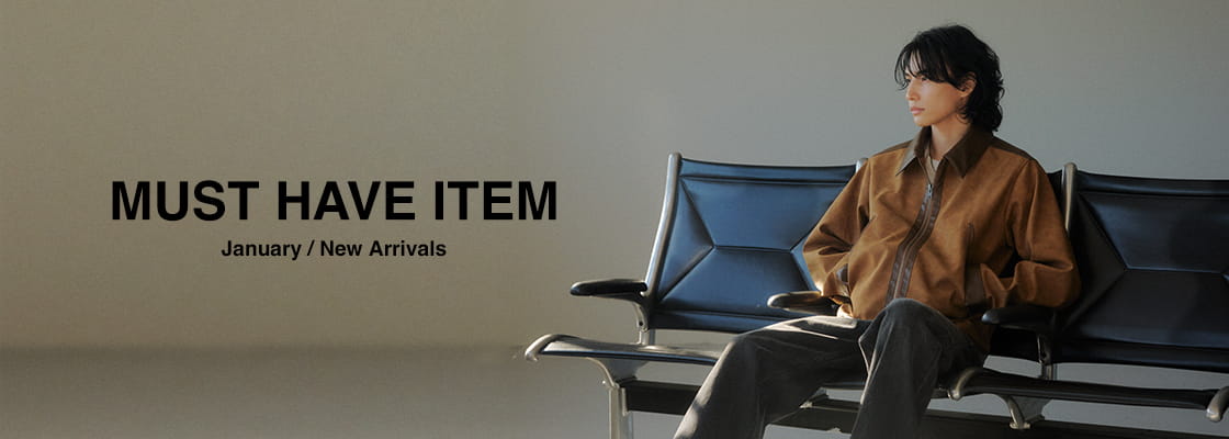 MUST HAVE ITEM | January / New Arrivals for MEN