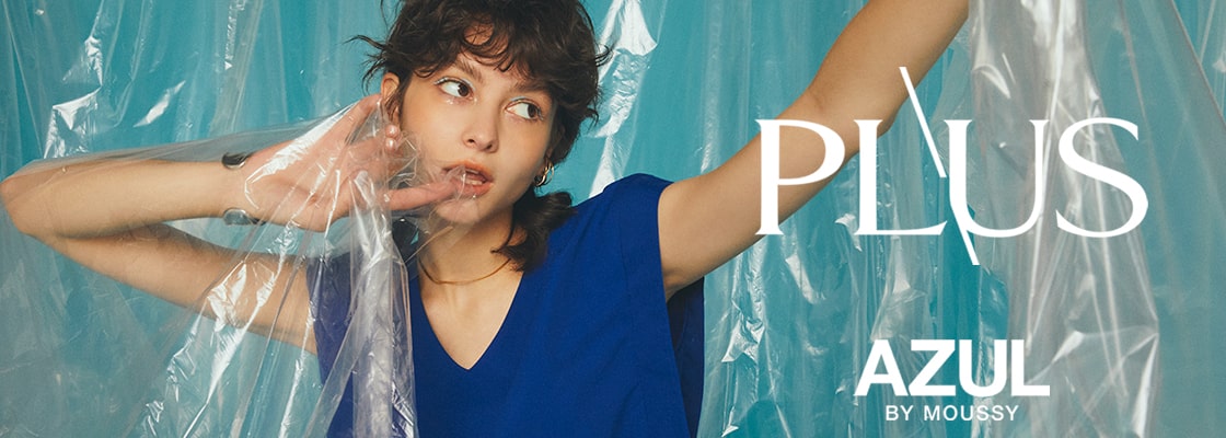 AZUL BY MOUSSY ｜PLUS -May-