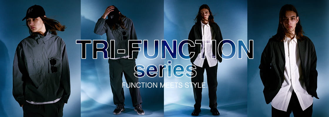 TRU-FUNCTION series FUNCTION MEETS STYLE.