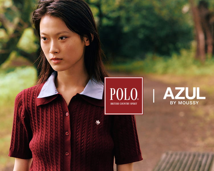 BRAND PICKS by AZUL MAG [Wear Classic?] Vol.1 クラシックを、自分らしく。POLO | AZUL BY MOUSSY