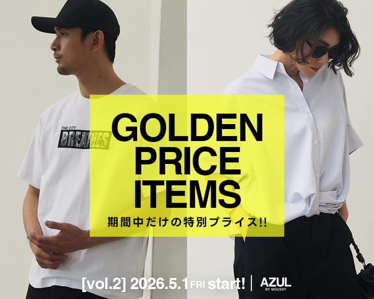 GOLDEN PRICE02｜AZUL BY MOUSSY 