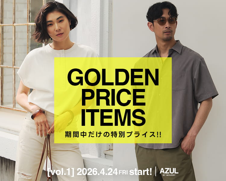 GOLDEN PRICE01｜AZUL BY MOUSSY 