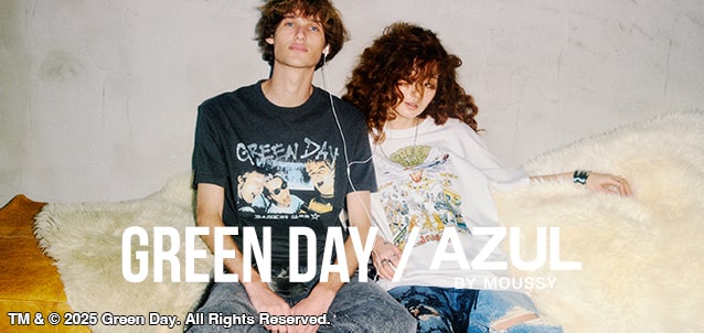 AZUL BY MOUSSY ｜GREEN DAY ／ AZUL BY MOUSSY