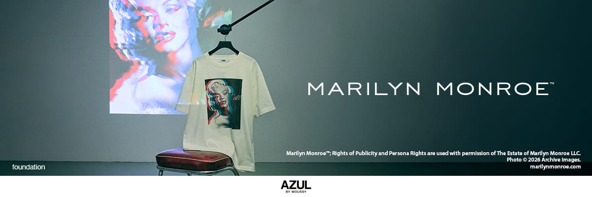 MARILYN MONROE｜AZUL BY MOUSSY 