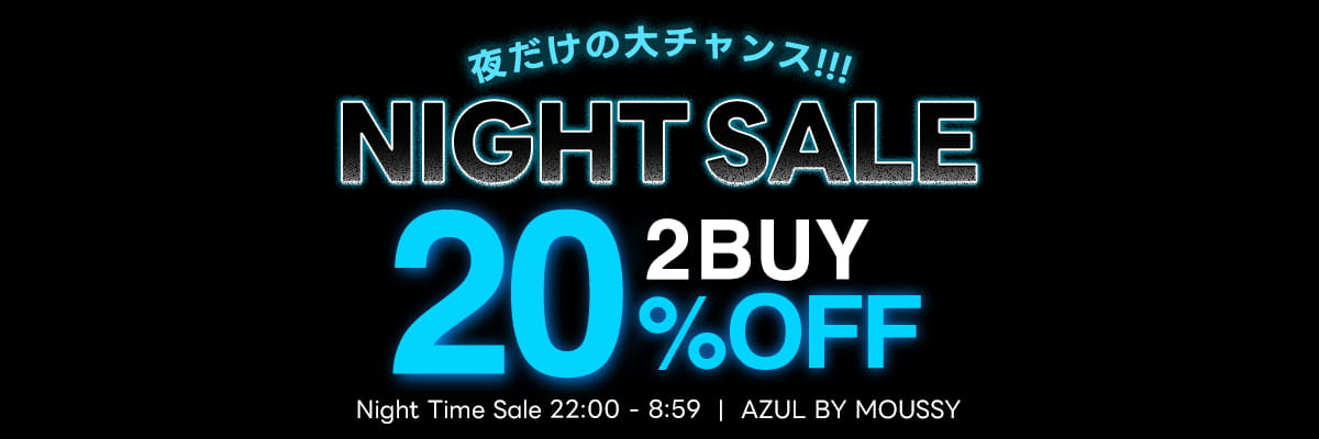 NIGHT TIME SALE 2BUY20％OFF