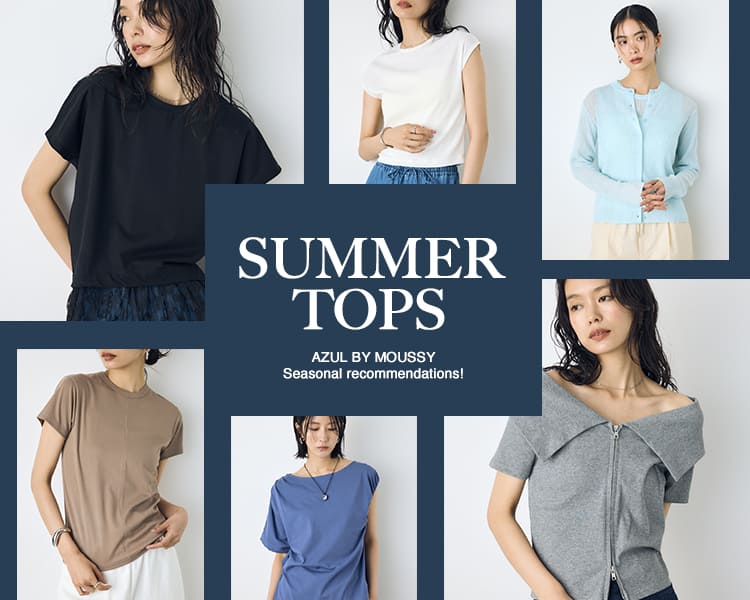 SUMMER TOPS｜AZUL BY MOUSSY 