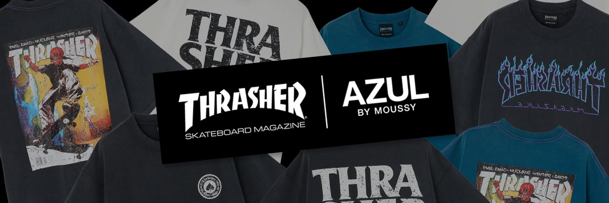 THRASHER｜AZUL BY MOUSSY 
