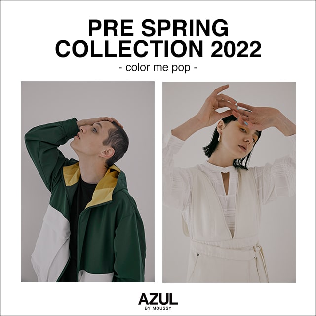 AZUL BY MOUSSY ｜ PRE SPRING COLLECTION 2022 -color me pop-