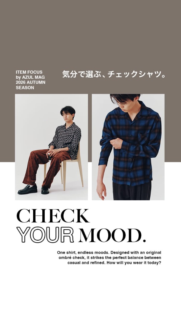CHECK YOUR MOOD.  気分で選ぶ、チェックシャツ。for MEN