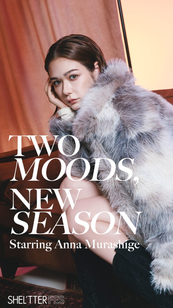 TWO MOODS.NEW SEASON -Starring Anna Murashige-