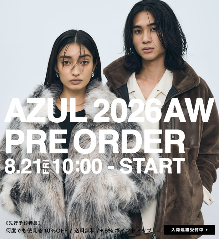 AZUL 2026AW PRE ORDER 2026.8.21 10:00-8.30.23:59［入荷連絡受付中］