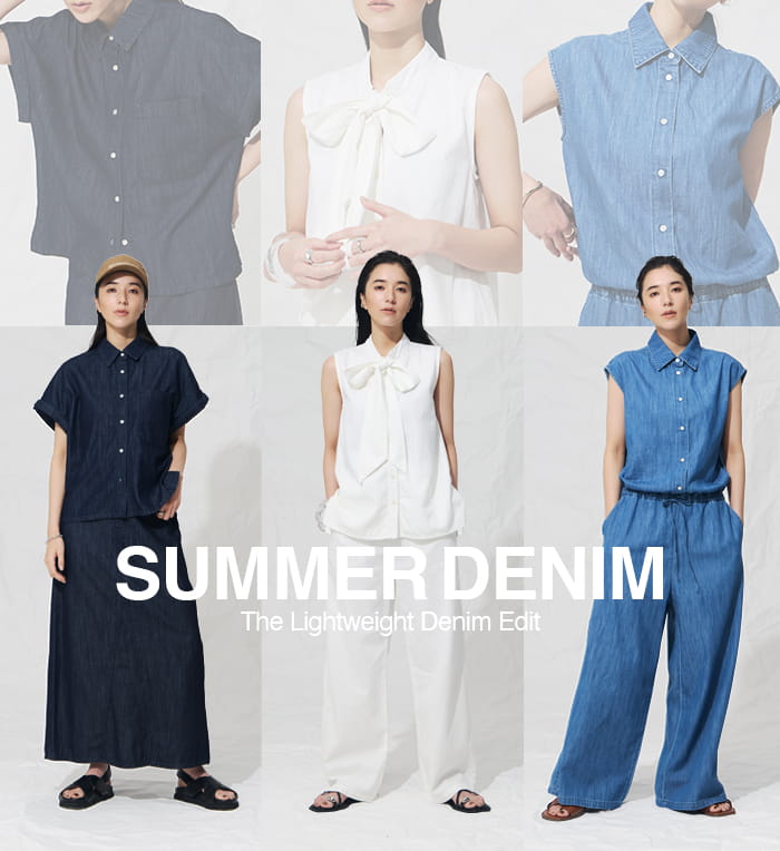 SUMMER DENIM ～The Lightweight Denim Edit