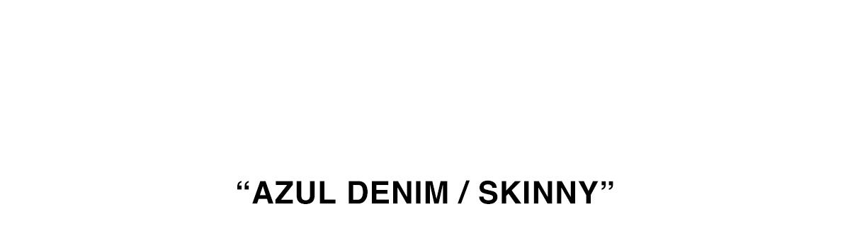 AZUL DENIM / SKINNY