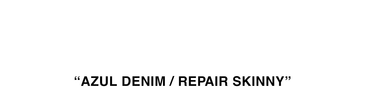AZUL DENIM / REPAIR SKINNY