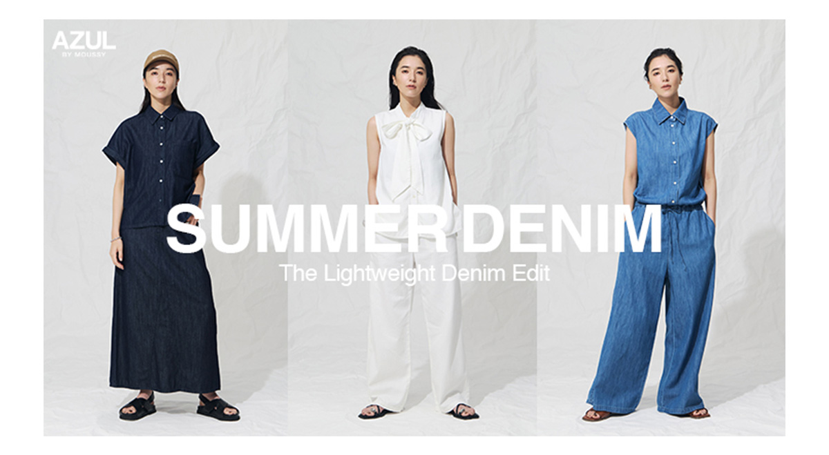 SUMMER DENIM ～The Lightweight Denim Edit
